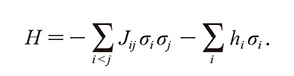 H=-ΣJ<i jσiσj -Σi hiσi.