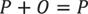 P+O=P
