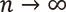 n→∞