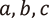 a,b,c