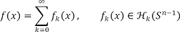 f(x)=fₖ(x)をk=0から∞まで足したもの fₖ(x)∊Hk(Sn-1)