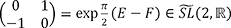 (0 1 -1 0)=exp((π/2)(E-F))∊SL~(2,ℝ)