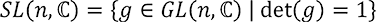 SL(n, C) = {g∊GL(n, C) | det(g) = 1}