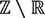 Z \ R