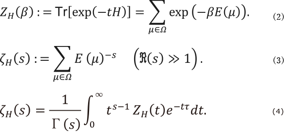 ZH(β)をTr[exp(-tH)]と定義する。これはΩに属するμについてexp(-βE(μ))を足し合わせたものに等しい(2)。ζH(s)をΩに属するμについて、E(μ)の-s乗と定義する。ただし、sの実部は1より十分大きいものとする(3)。この時、ζH(s)=tのs-1乗とZH(t)とeの-tτ乗の積をtについて0から∞まで定積分したものをΓ(s)で割ったものに等しい(4)