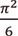 π²/6